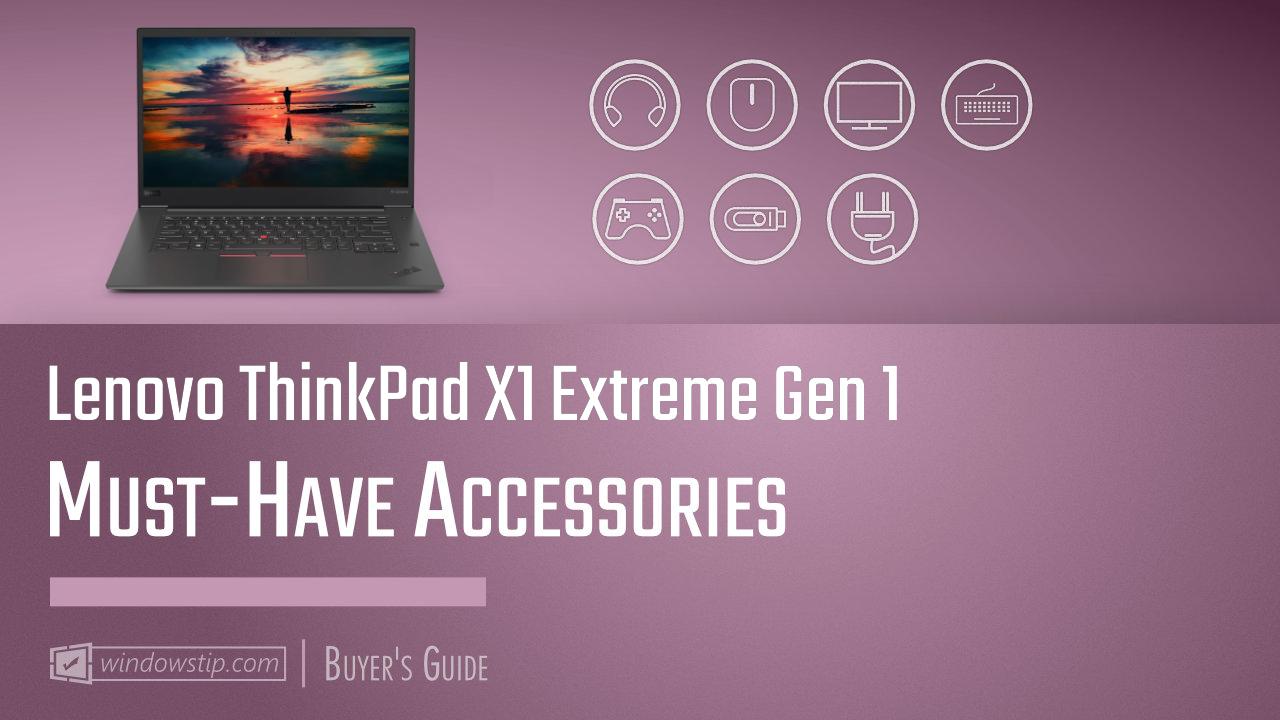 Must-Have Accessories for Lenovo ThinkPad X1 Extreme Gen 1