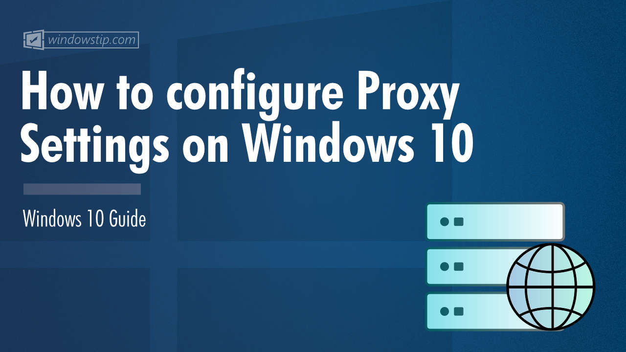 How to configure proxy settings on Windows 10